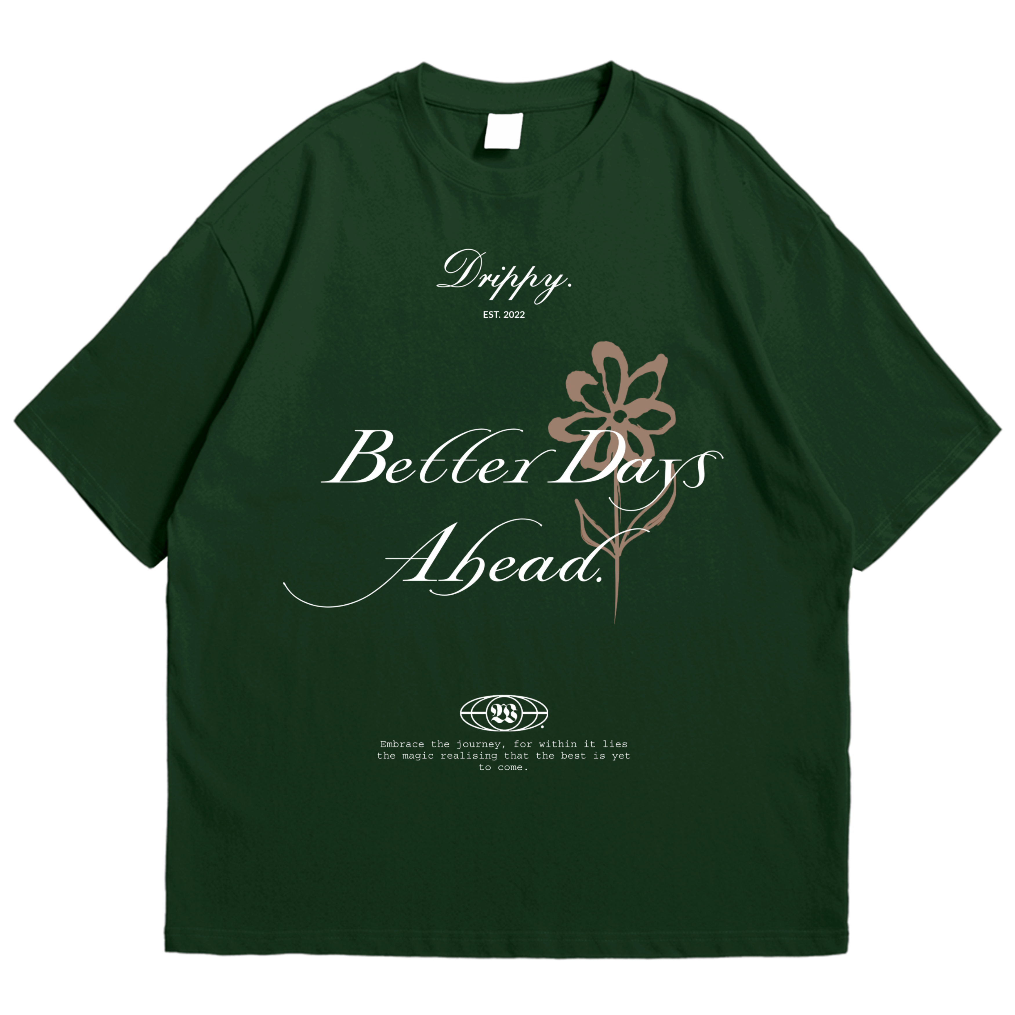 Better Days Ahead Oversized T-shirt (Bottle green)